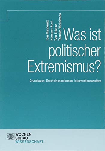 Was ist politischer Extremismus?: Grundlagen – Erscheinungsformen – Interventionsansätze (Wochenschau Wissenschaft) von Wochenschau Verlag